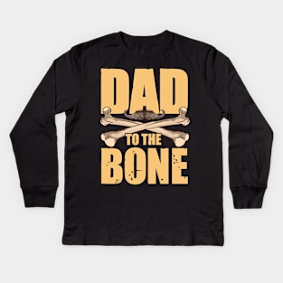 Dad To The Bone Funny Dad Pun Father's Day Joke Kids Long Sleeve T-Shirt